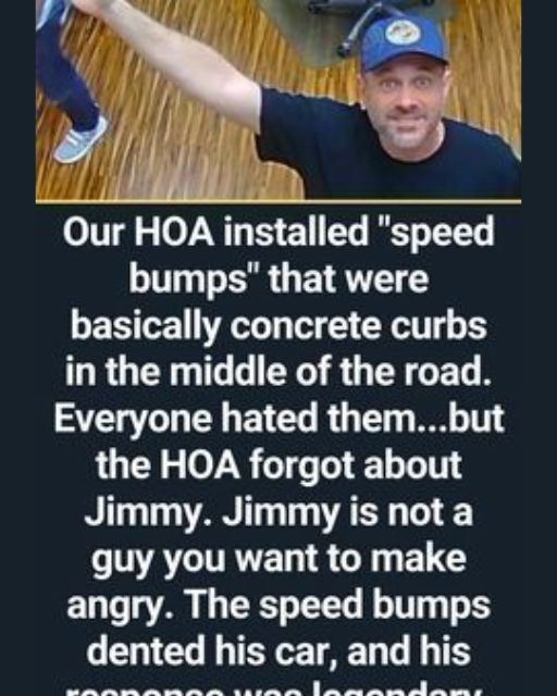 The HOA Ignored Complaints About The New Speed Bumps—Until Jimmy’s Car Got Damaged