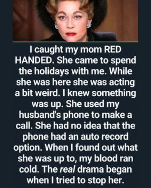 My Mom Used My Husband’s Phone—And Accidentally Recorded Her Own Scheme