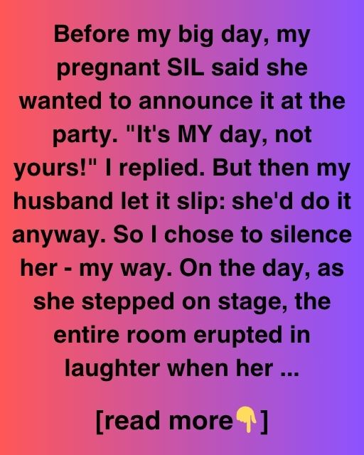 The Day My Sister-In-Law Tried to Steal My Thunder