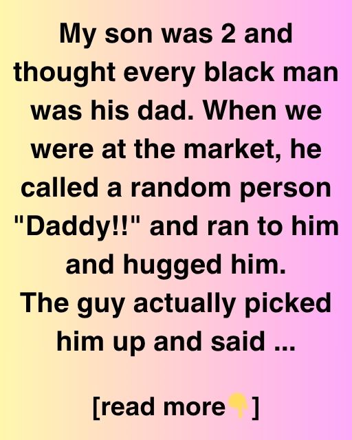 My Son Thought Every Black Man Was His Dad
