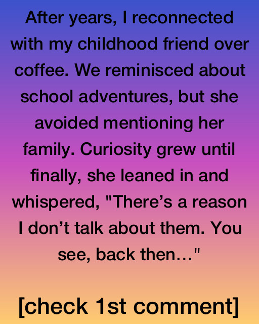 Rediscovering Friendship and Family Secrets