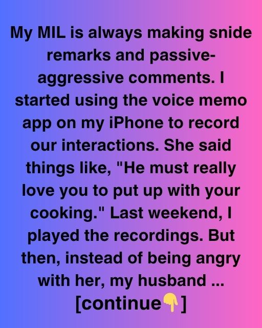 My Mother-In-Law Found Out I Was Recording Her—Then Everything Changed