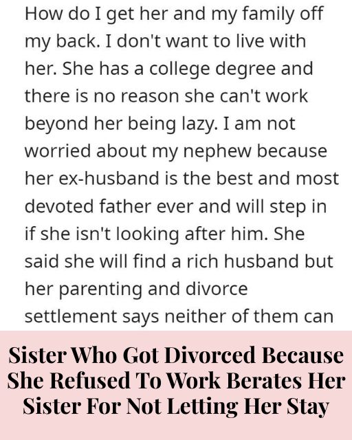 My Sister Refused To Work, Lost Her Marriage—Now She’s Angry I Won’t Let Her Move In