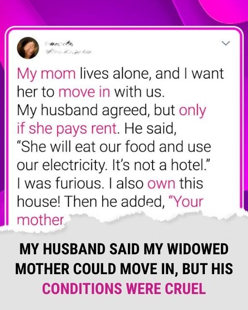 My Husband Said My Widowed Mother Could Move In, But His Conditions Were Cruel