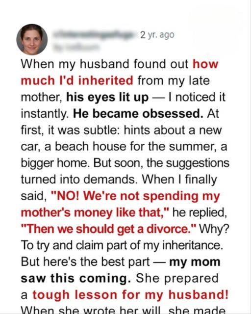 When My Husband Found Out How Much I’d Inherited From My Late Mother, His Eyes Lit Up