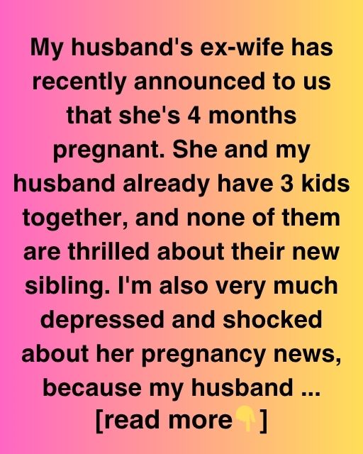 My Husband’s Ex-Wife Is Pregnant Again… And What Happened Next Changed Everything
