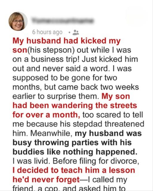 My Husband Had Kicked My Son Out While I Was On A Business Trip