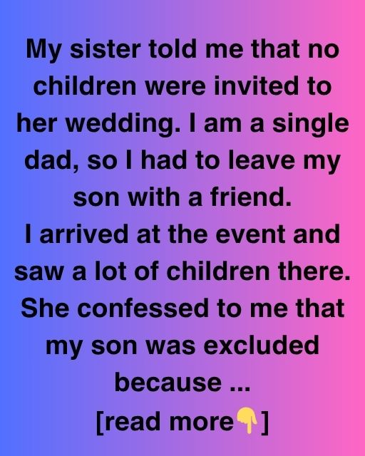 My Son Wasn’t Invited To My Sister’s Wedding—And I Found Out Why