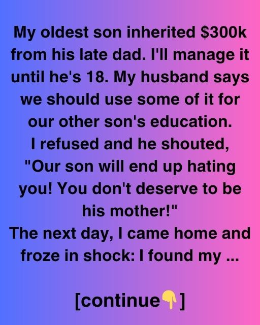 My Oldest Son’s Inheritance And The Day Everything Changed