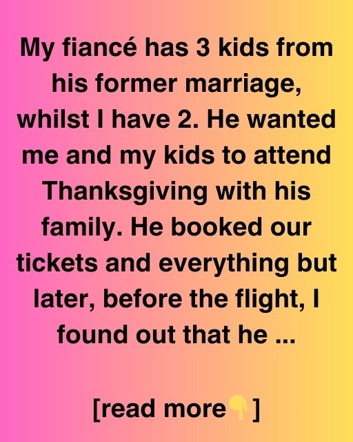 My Fiancé Booked Our Tickets — But Not For Everyone