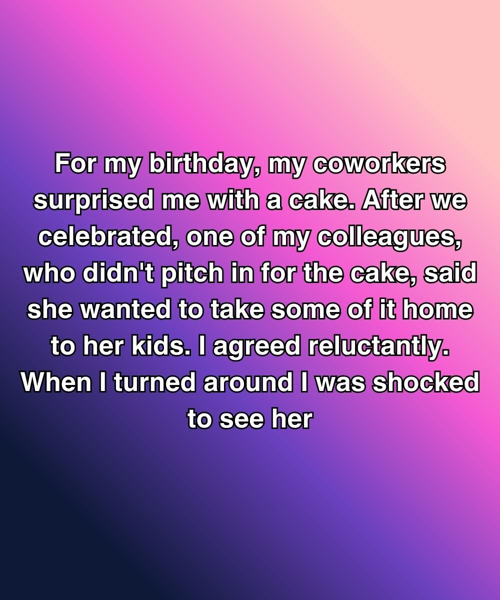 She Didn’t Pay For The Cake—Then Tried To Take The Biggest Piece Home