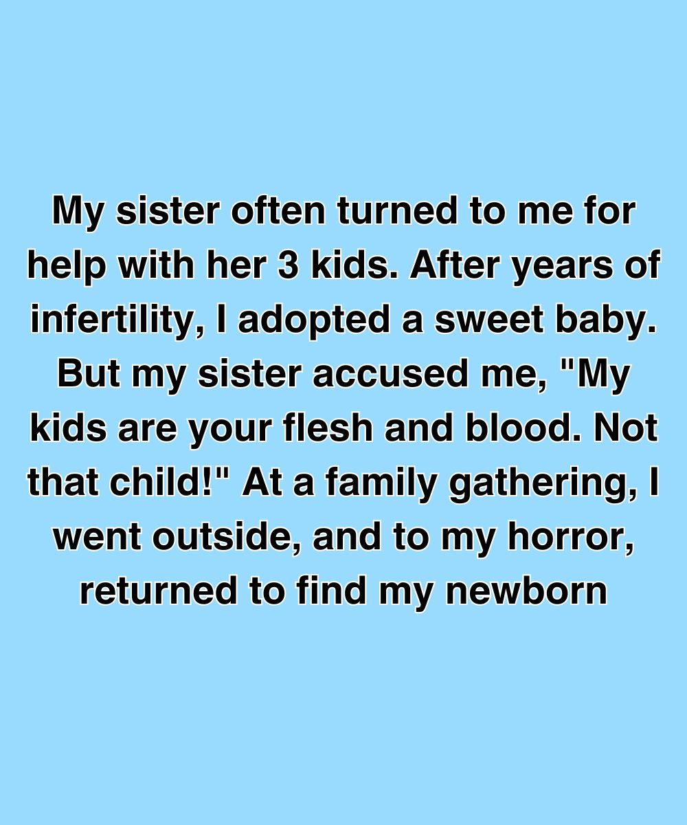 My Sister Said My Adopted Baby “Wasn’t Real Family”—Then Did Something Unforgivable At A BBQ