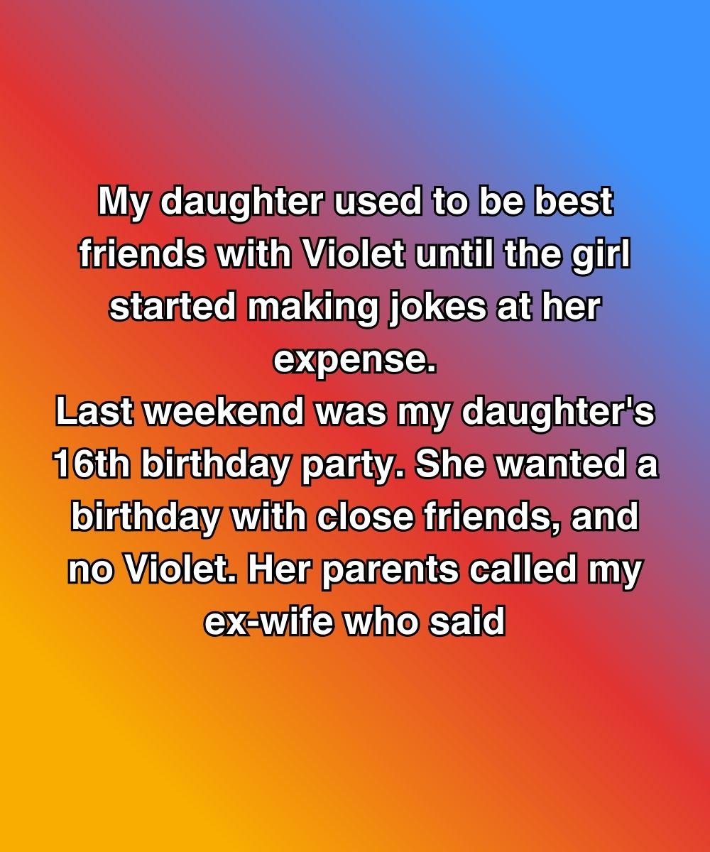 My Daughter Didn’t Invite Violet To Her Party—Then Her Ex-Friend’s Parents Showed Up Anyway
