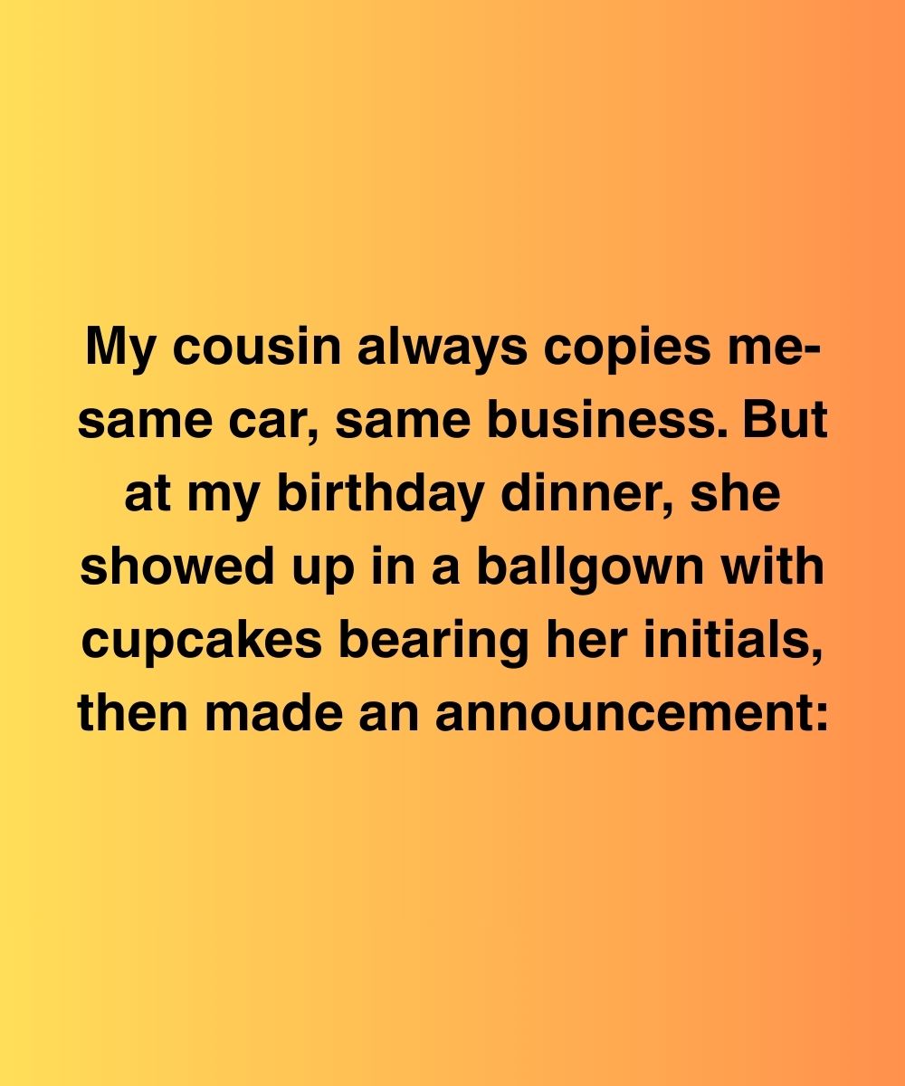 My Cousin Always Copies Me—But At My Birthday Dinner, She Stole The Spotlight Entirely