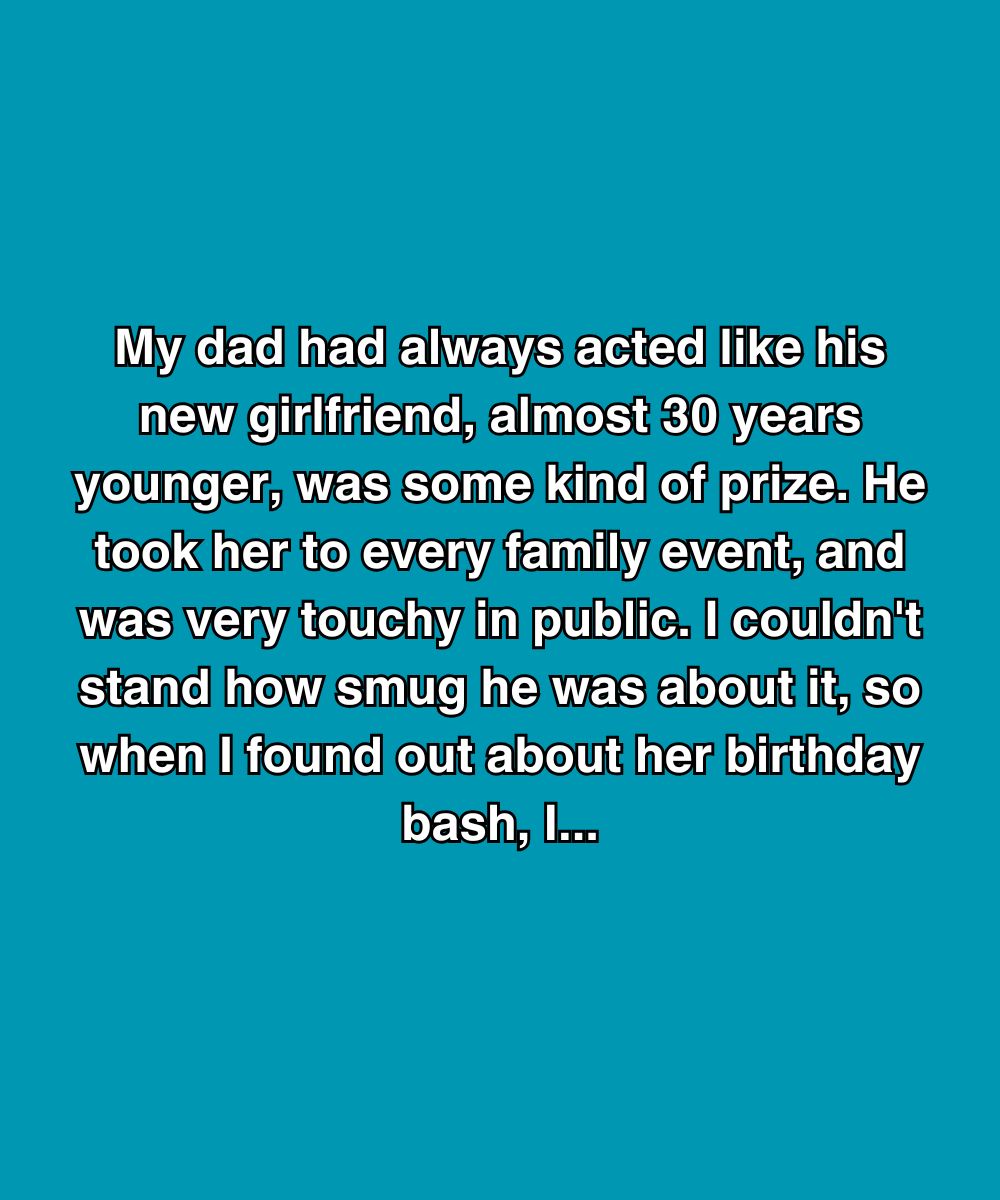My Dad Paraded His Younger Girlfriend Like A Trophy—So I Crashed Her Birthday With One Photo