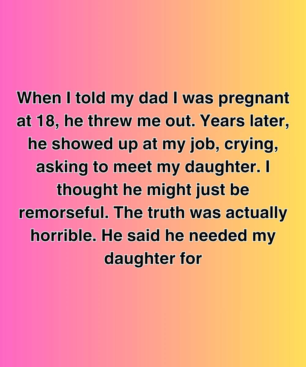 When I Told My Dad I Was Pregnant At 18, He Threw Me Out