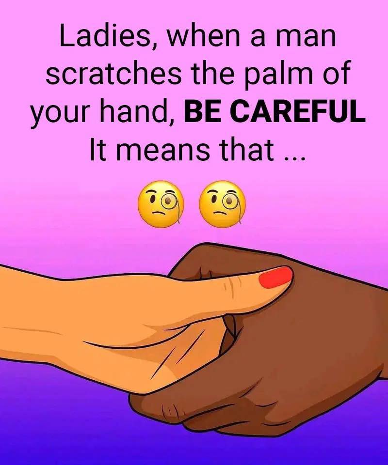 Ladies, When a Man Scratches the Palm of Your Hand, BE CAREFUL – It Means That…