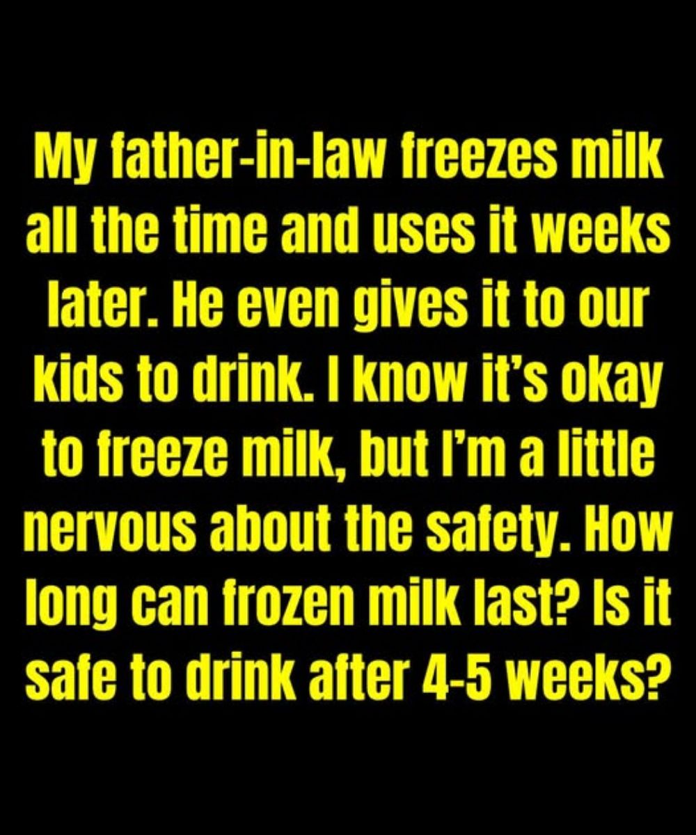 My Father-in-Law Freezes Milk All the Time and Uses It Weeks Later. How Long Can Frozen Milk Last? Is It Safe to Drink After 4–5 Weeks?