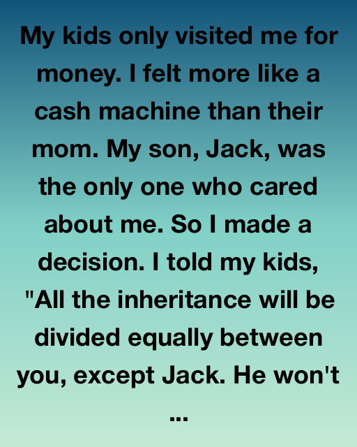 My Kids Only Visited Me For Money – So I Taught Them A Lesson They’d Never Forget