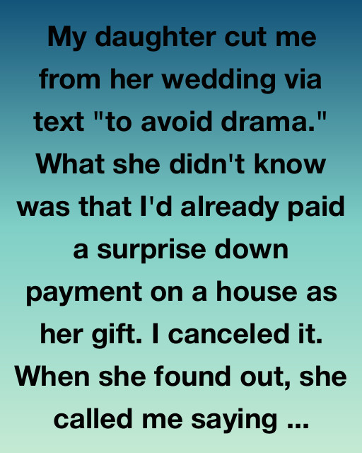 My Daughter Cut Me From Her Wedding Via Text. So I Canceled The House I Bought Her.