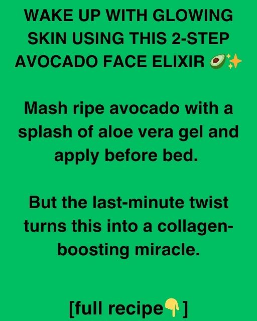Wake Up With Glowing Skin Using This 2-Step Avocado Face Elixir 🥑✨