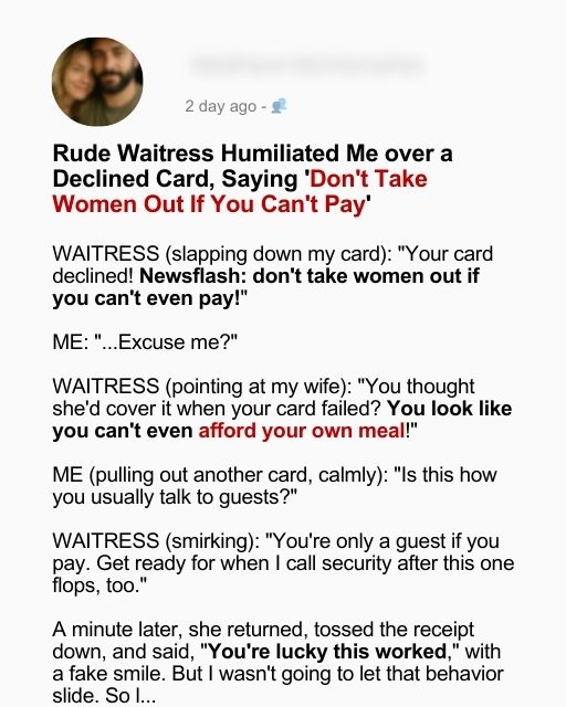Rude Waitress Humiliated Me Over a Declined Card, Saying ‘Don’t Take Women Out If You Can’t Pay’