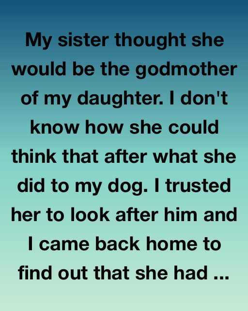 Why My Sister Will Never Be My Daughter’s Godmother