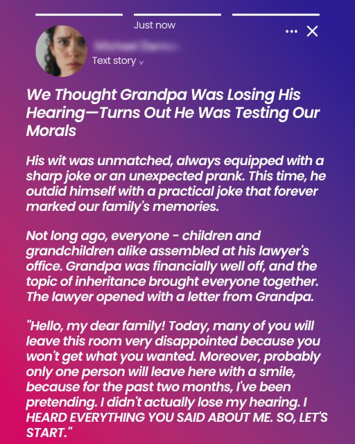 We Thought Grandpa Was Losing His Hearing—Turns Out He Was Testing Our Morals
