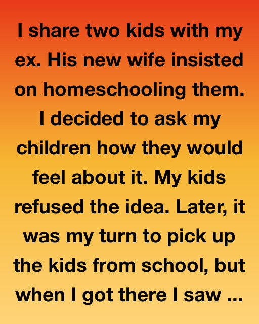 I Share Two Kids With My Ex: His New Wife Wanted To Homeschool Them, But Karma Had Other Plans