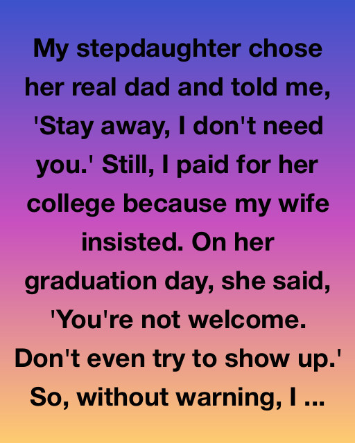 My Stepdaughter Said I Wasn’t Her Real Dad—Then Life Taught Her What That Really Meant