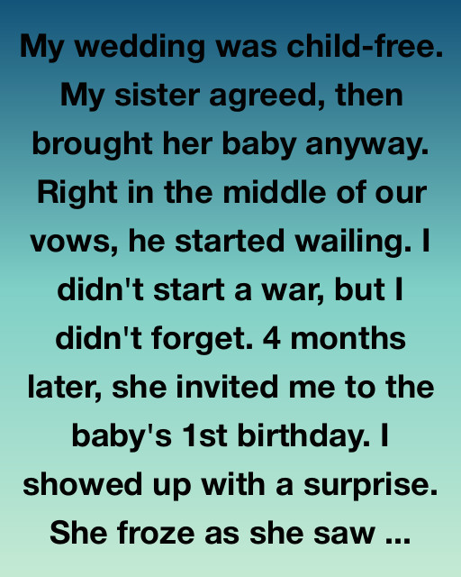 My Sister Brought Her Baby To My Child-Free Wedding—So I Brought A Surprise To Her Baby’s Party