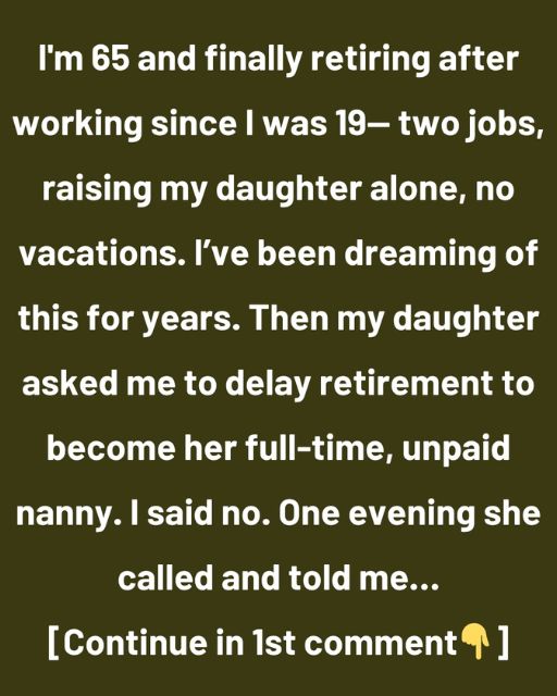 I’m 65 And Finally Retiring—But My Daughter Asked Me To Work For Free