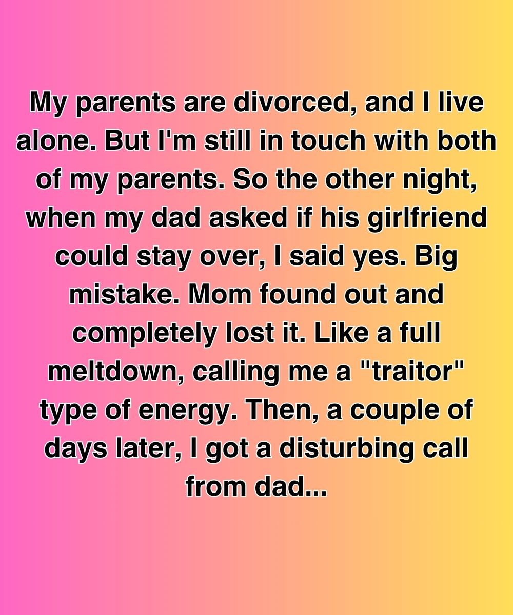My Mom Called Me A Traitor For Letting Dad’s Girlfriend Stay—Then The Police Showed Up At My Door