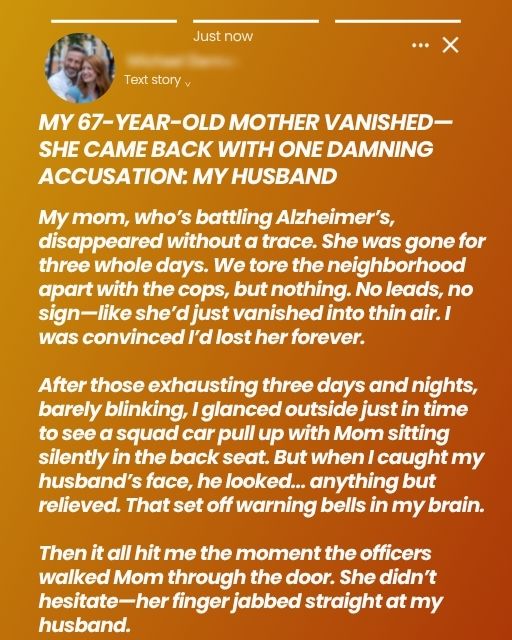 My 67-Year-Old Mother Vanished—She Came Back With One Damning Accusation: My Husband