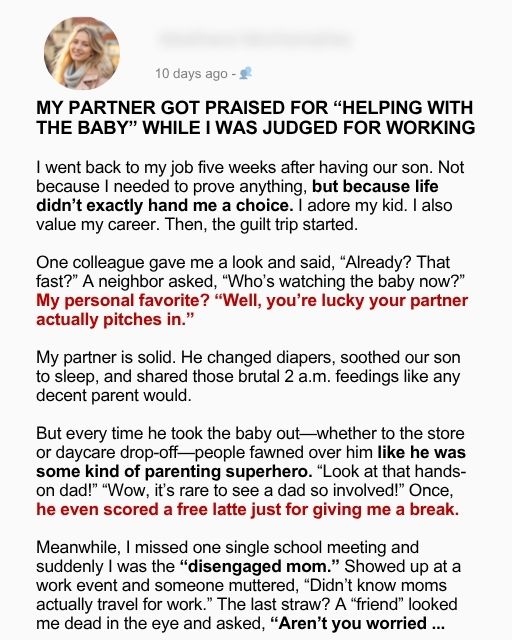 My Partner Got Praised For “Helping With The Baby” While I Was Judged For Working