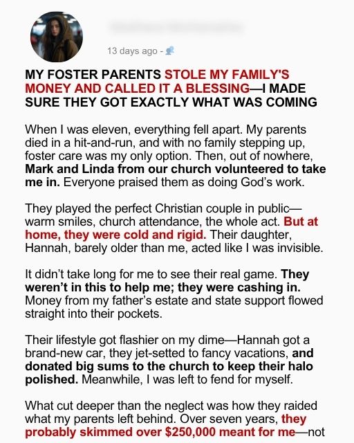 My Foster Parents Stole My Family’s Money And Called It A Blessing, I Made Sure They Got Exactly What Was Coming