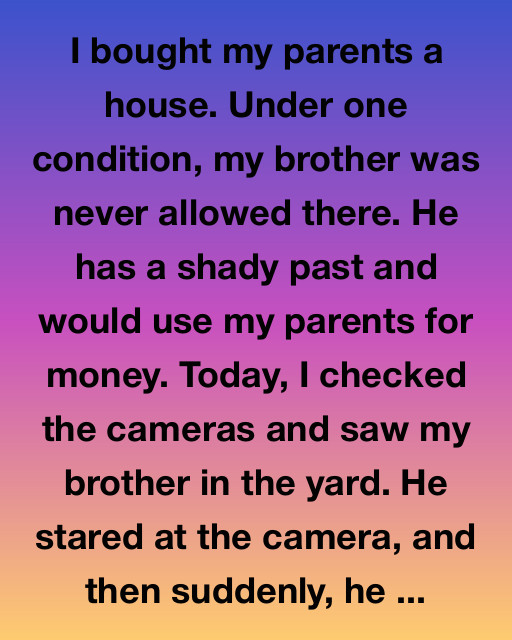 I Bought My Parents A House, But My Brother Wasn’t Allowed There