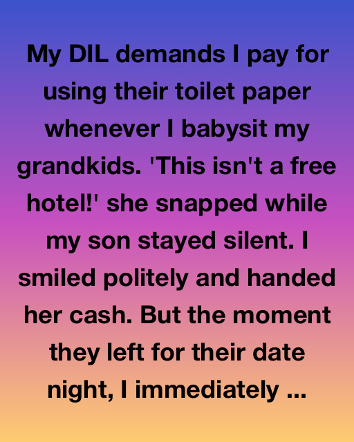 My Daughter-In-Law Charges Me For Toilet Paper, So I Taught Her A Lesson She’ll Never Forget