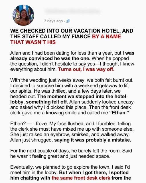 We Checked Into Our Vacation Hotel, And The Staff Called My Fiancé By A Name That Wasn’t His