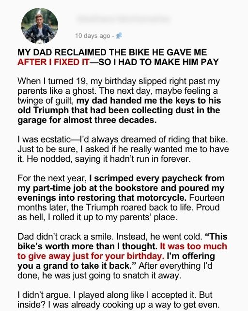 My Dad Reclaimed The Bike He Gave Me After I Fixed It—So I Had To Make Him Pay