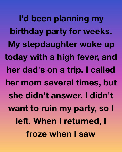I’d Been Planning My Birthday Party For Weeks—But What I Found When I Got Home Changed Everything