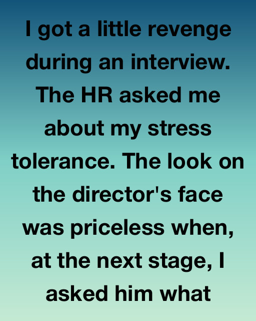 I Got A Little Revenge During An Interview…