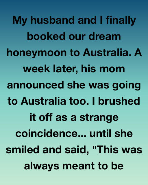 My Husband And I Finally Booked Our Dream Honeymoon—Then His Mom Bought A Ticket Too
