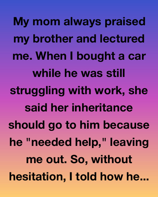 My Mom Always Praised My Brother And Lectured Me