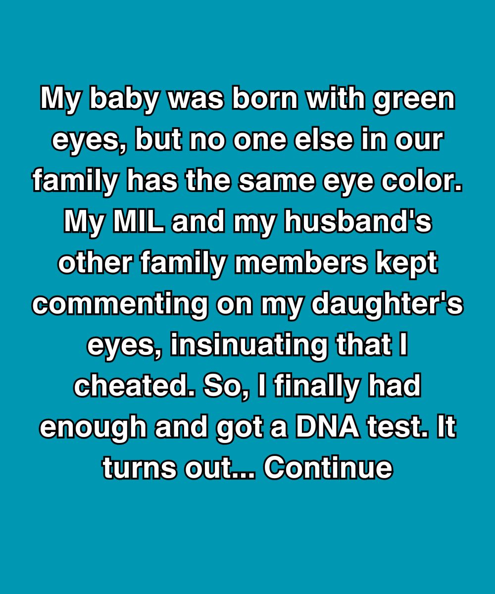 My Baby Was Born With Green Eyes, And My Husband’s Family Accused Me Of Cheating—So I Got A DNA Test