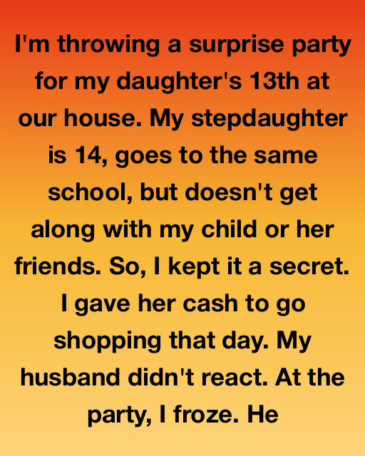 I’m Throwing A Surprise Party For My Daughter’s 13th—But My Stepdaughter Had Other Plans
