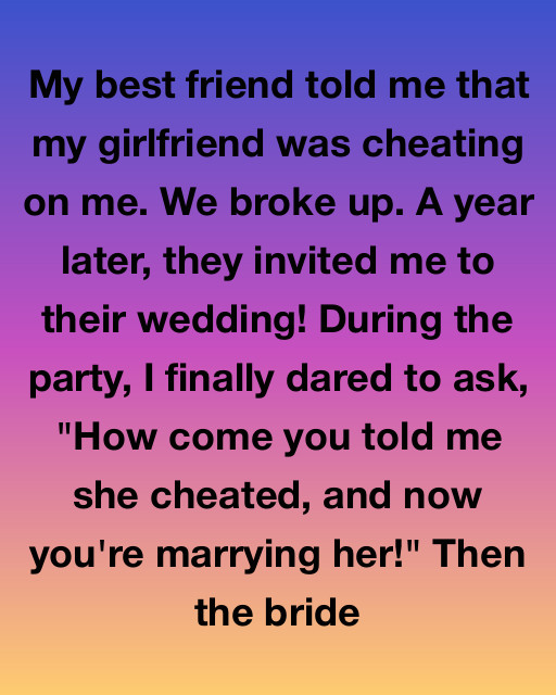 My Best Friend Told Me That My Girlfriend Was Cheating—Then Invited Me to Their Wedding