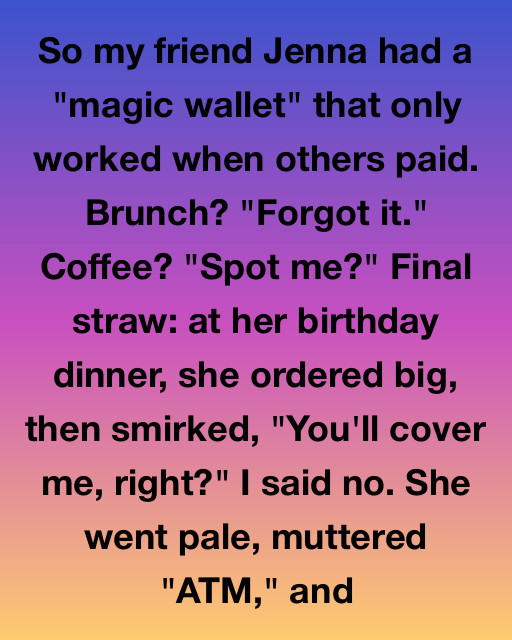 The Day I Finally Stopped Paying for Jenna’s Life