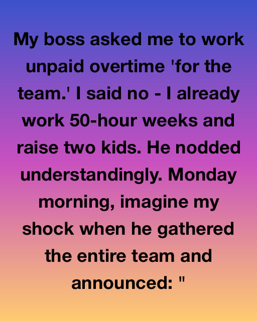 My Boss Asked Me To Work Unpaid Overtime “For The Team”—Then Tried To Ruin Me For Saying No