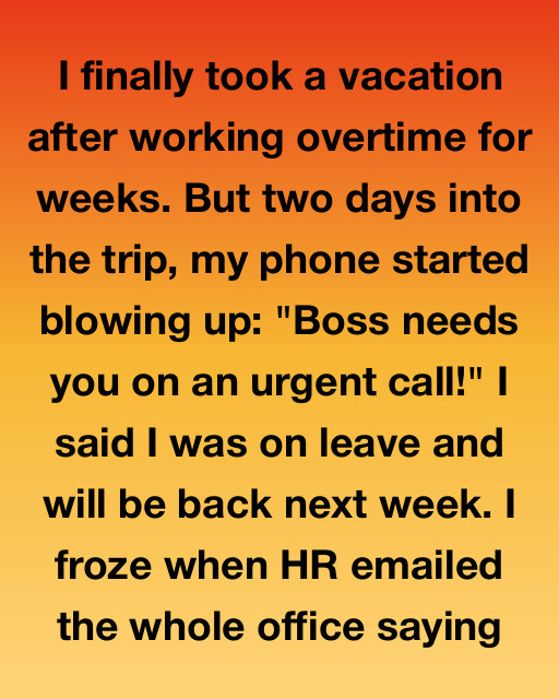 I Finally Took A Vacation—Then HR Sent An Email That Changed Everything